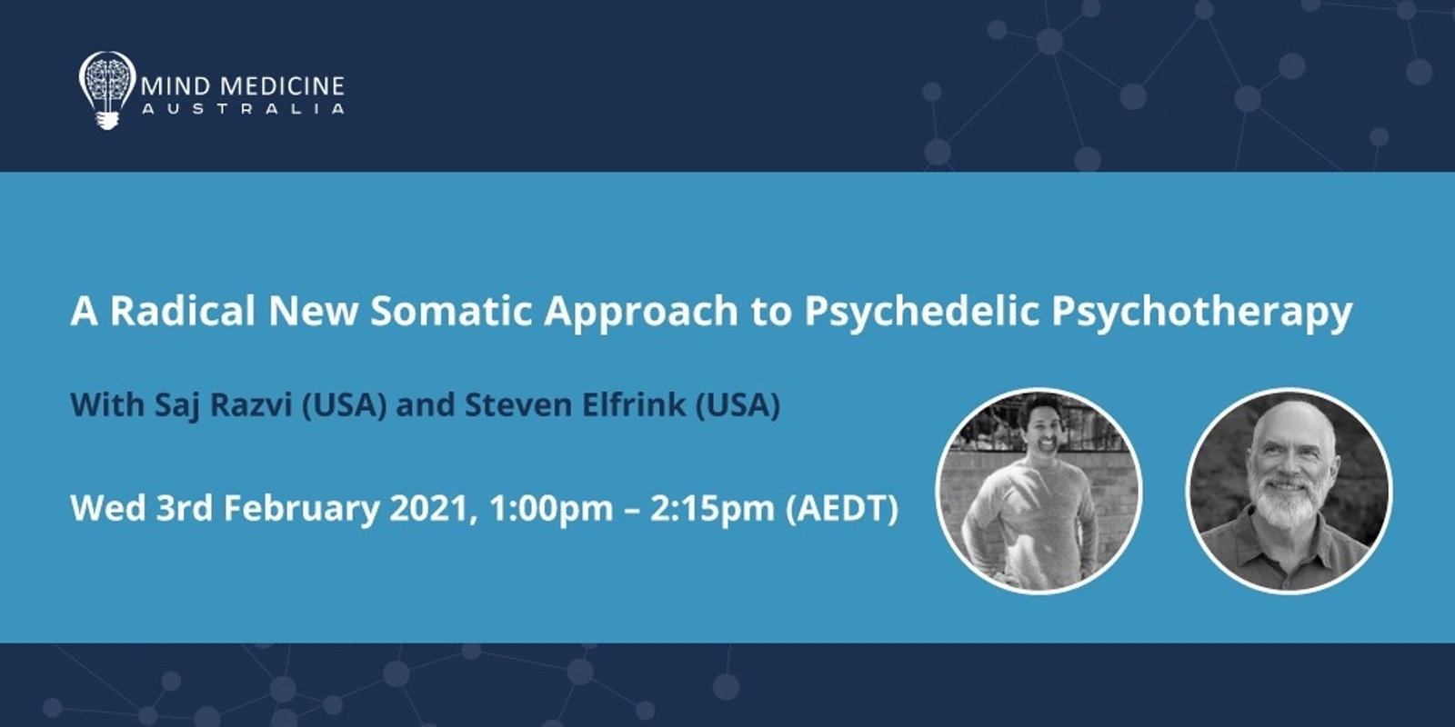 Banner image for Mind Medicine Australia FREE Webinar Series - A Radical New Somatic Approach to Psychedelic Psychotherapy - Saj Razvi (USA) and Steven Elfrink (USA)