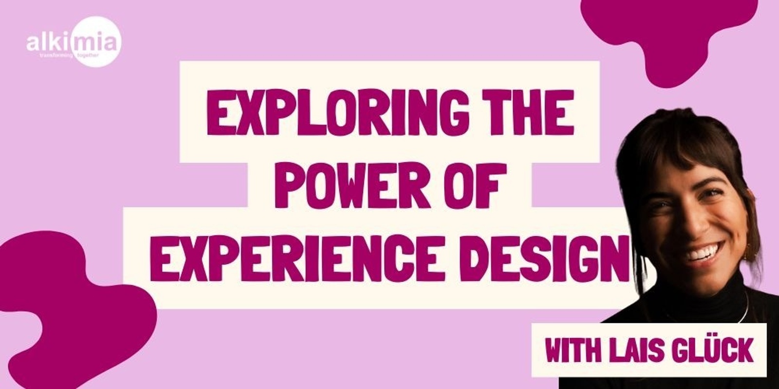 Banner image for Exploring the Power of Experience Design - Webinar