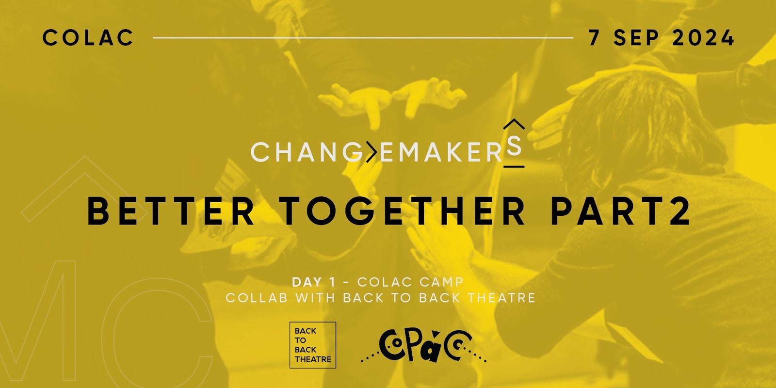 Banner image for Changemakers 5 Day 1: Colac CAMP - collab with Back to Back Theatre