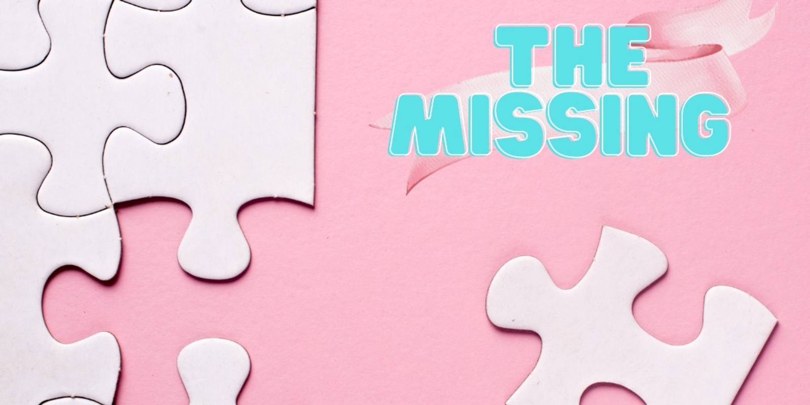 Banner image for Missing Pieces