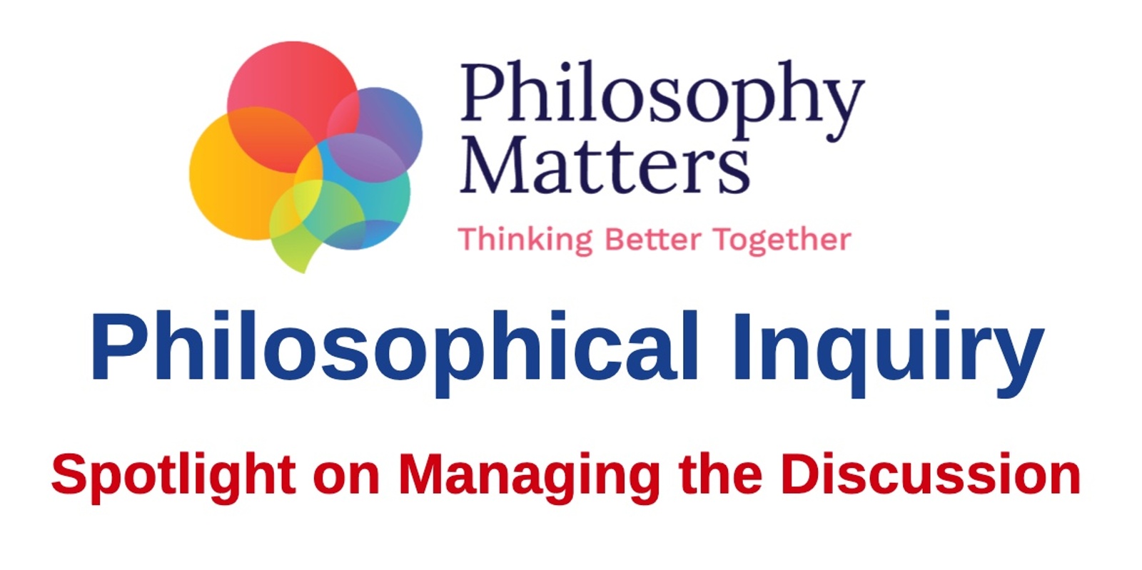 Banner image for Philosophical Inquiry: Workshop - Spotlight on Managing the Discussion