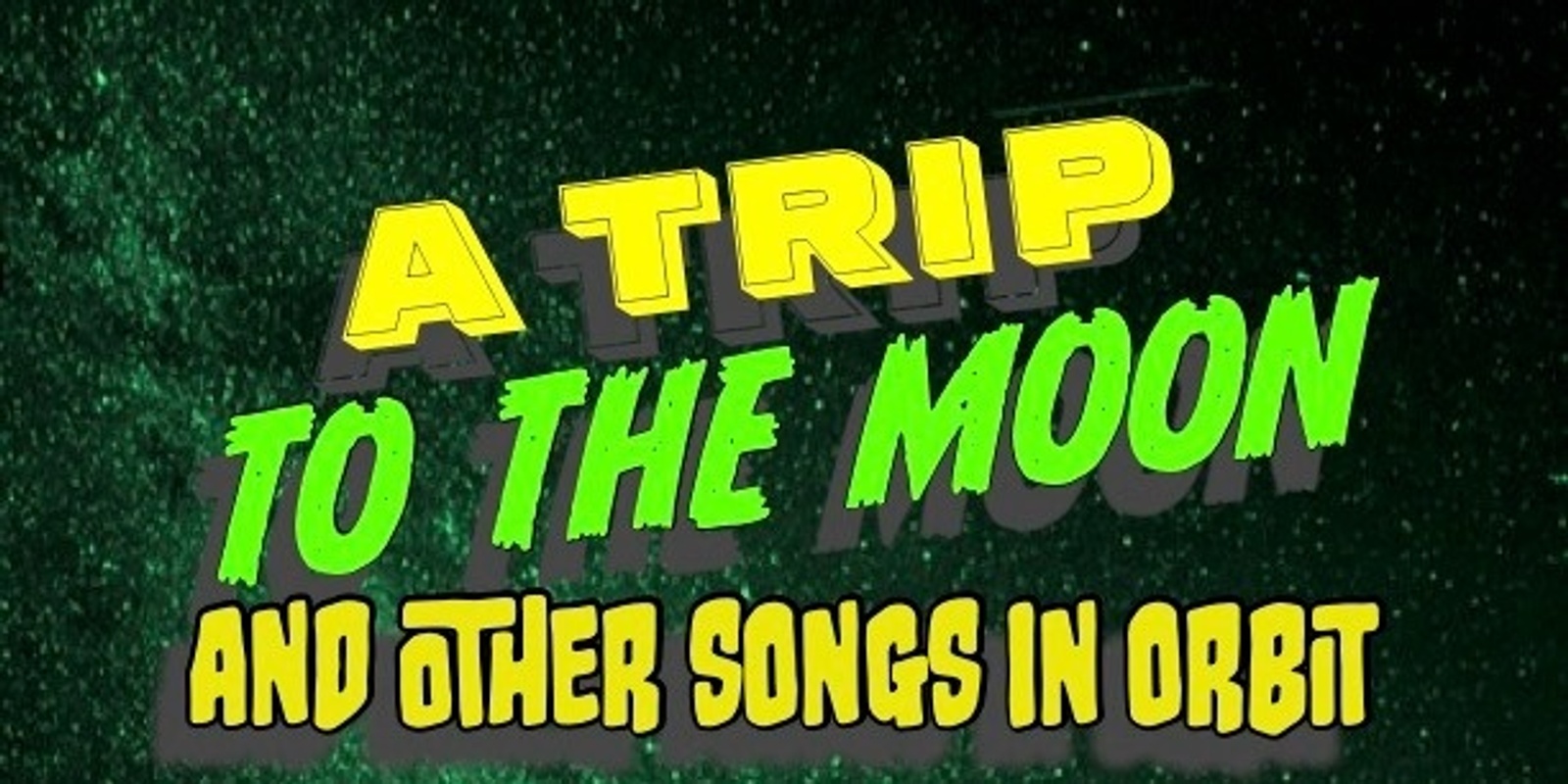 Banner image for A TRIP TO THE MOON: AND OTHER SONGS IN ORBIT (SIDE 1)