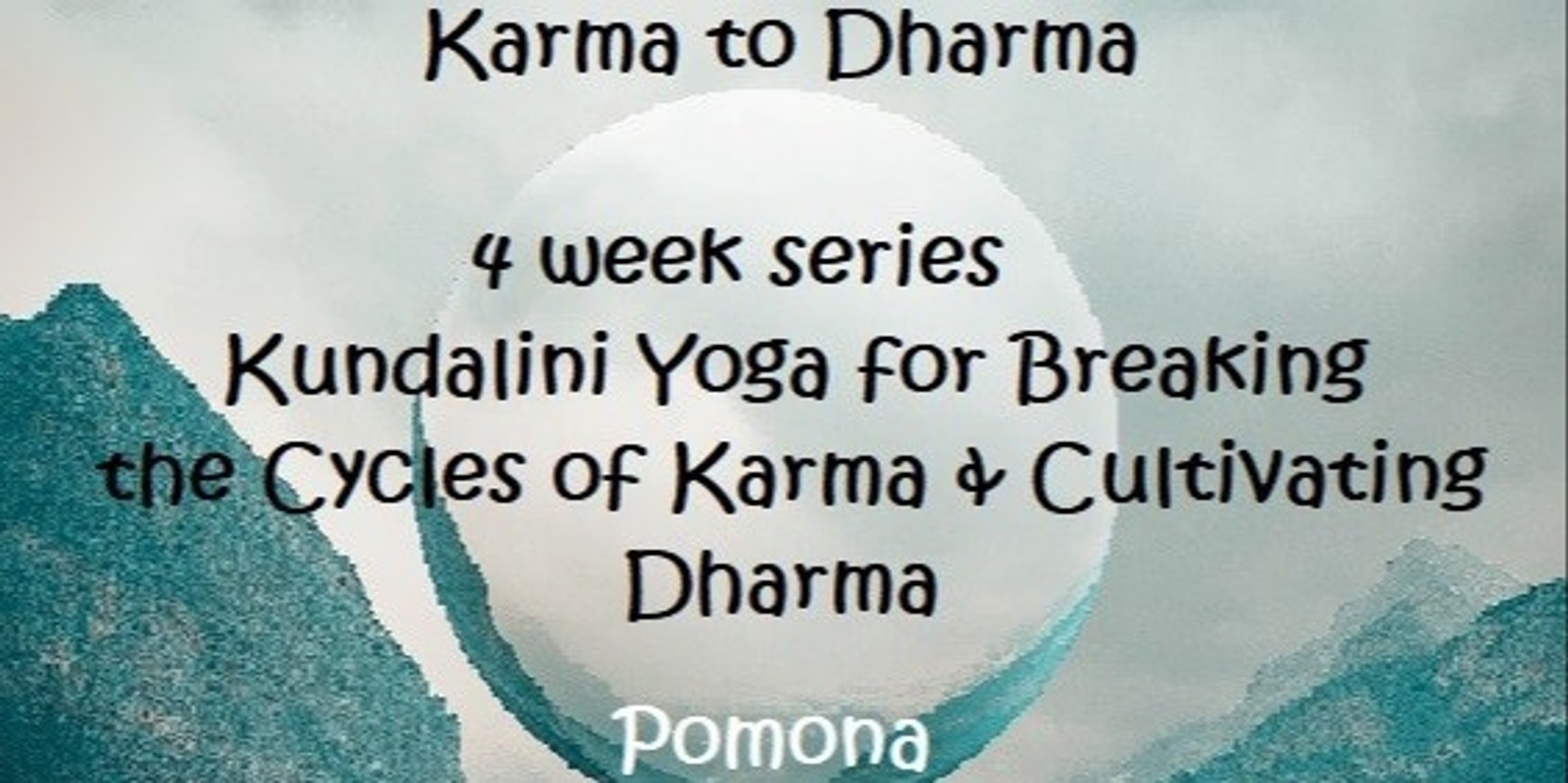 Banner image for Karma to Dharma Kundalini Yoga Series- Pomona