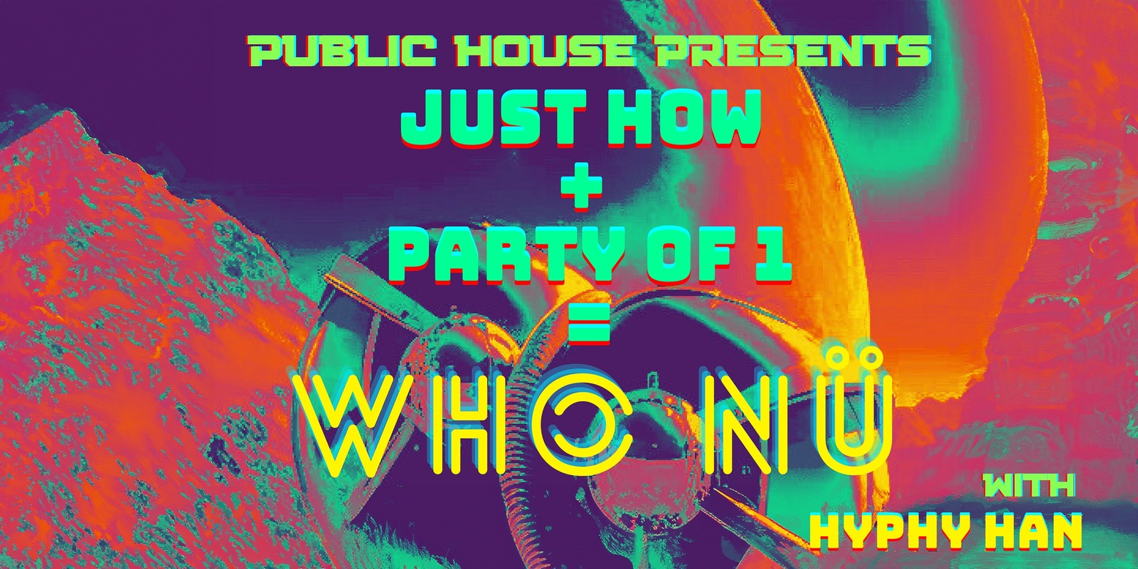 Banner image for NYE with Just How + Party of 1 = Who Nü with Hyphy Han