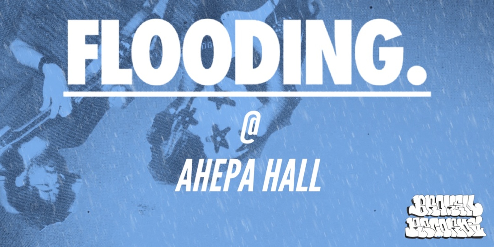 Banner image for BR presents FLOODING.