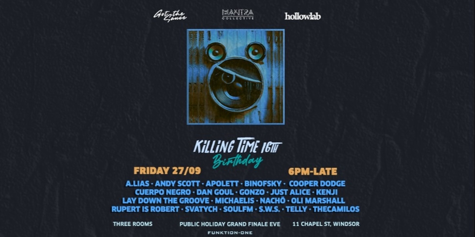 Banner image for Got The Sauce, Mantra Collective & Hollowlab pres. Killing Time's 16th Birthday