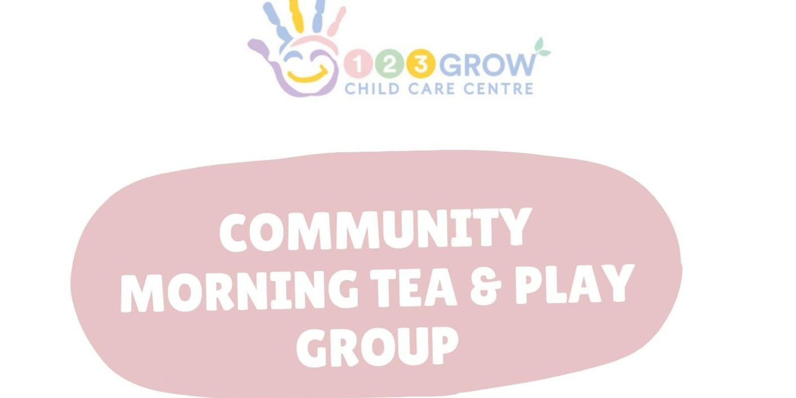 Banner image for 123 Grow Community Morning Tea & Play Group