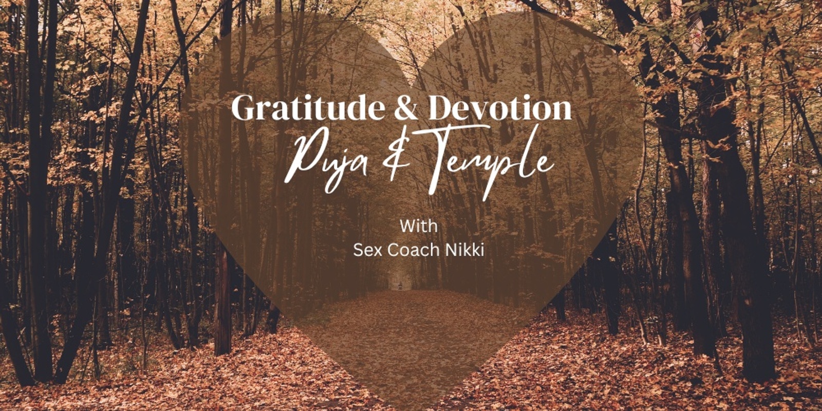 Banner image for Gratitude & Devotion Temple - New Format! - With Sex Coach Nikki