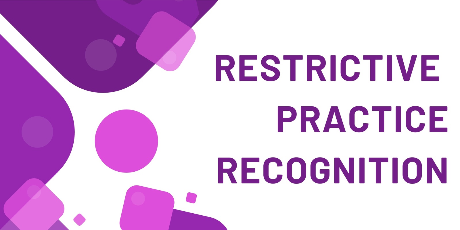 Banner image for Restrictive Practice Recognition