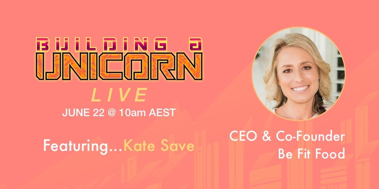 Banner image for Building A Unicorn Live: Featuring Kate Save from Be Fit Food