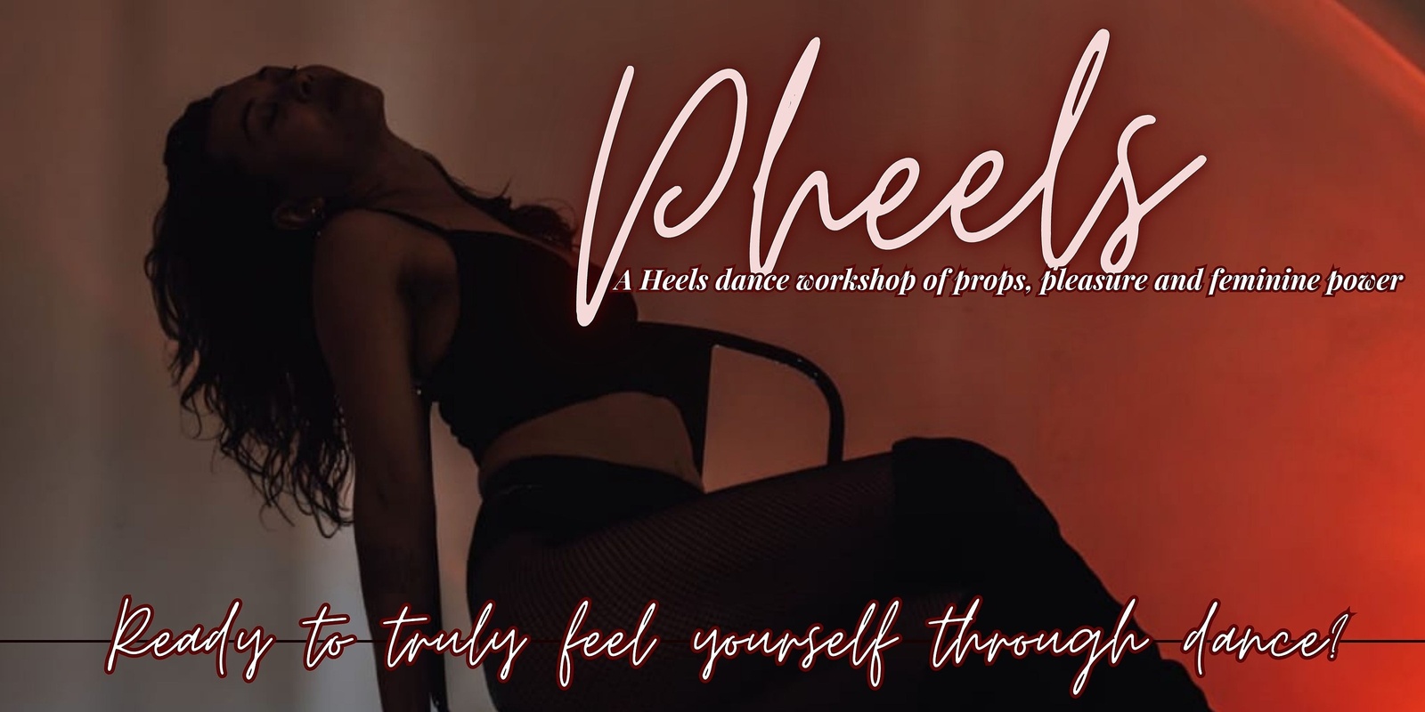 Banner image for Pheels - Props, Pleasure and Feminine Power; A Heels Dance Workshop