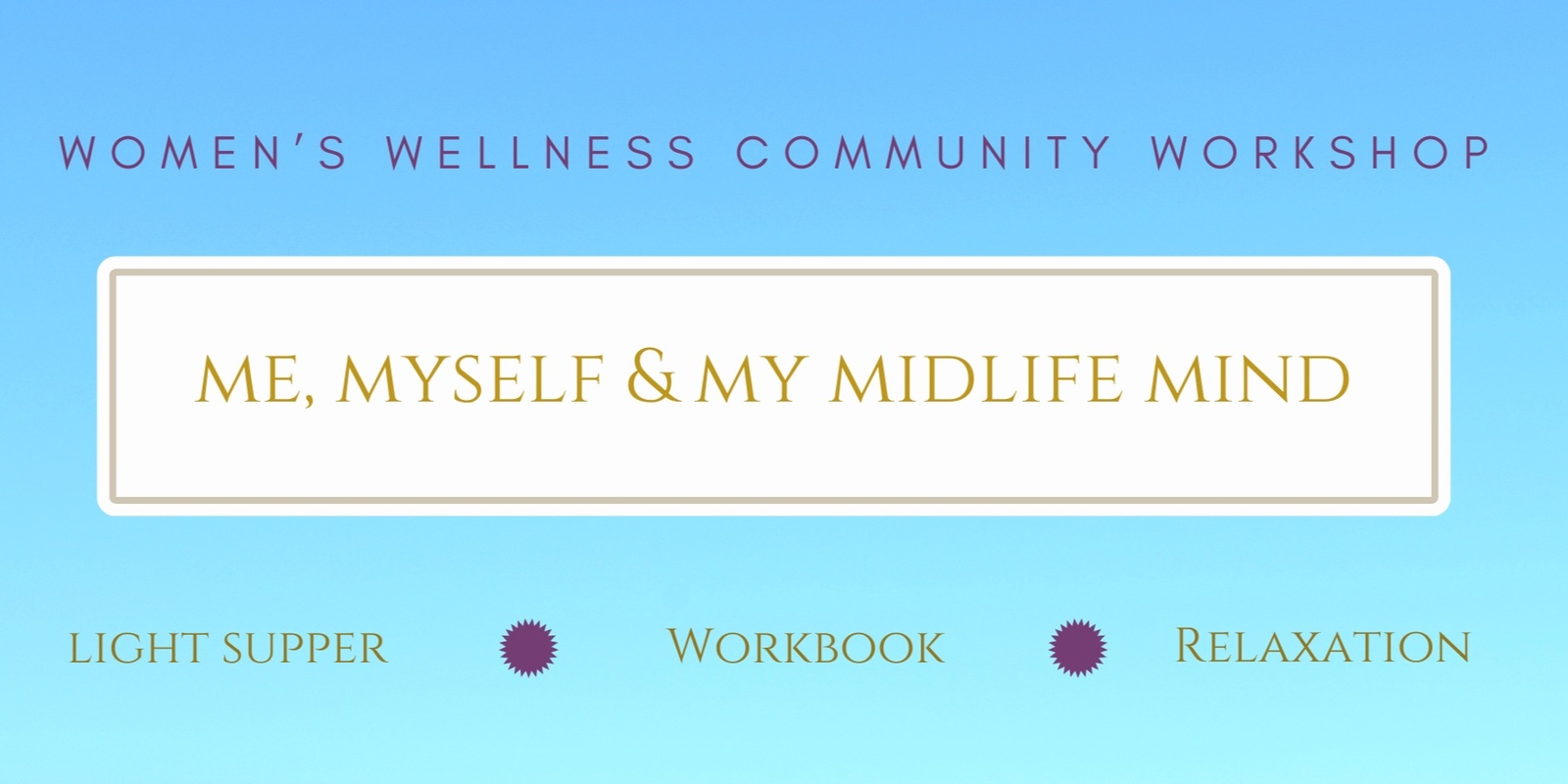 Banner image for Women's Wellness Community Workshop: Me, Myself and My Midlife Mind