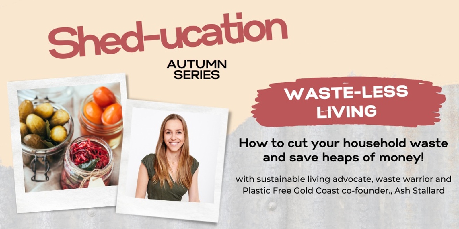 Banner image for Waste-less living - cut waste, save money | Shed-ucation Autumn Series