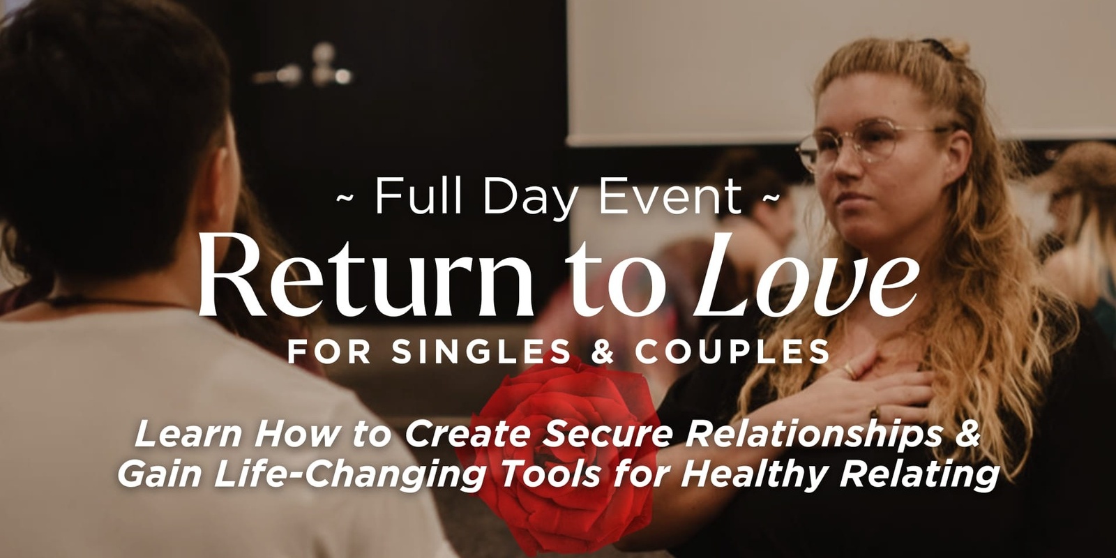 Banner image for Return to Love ~ Learn How to Create Secure Relationships & Gain Life-changing Tools for Healthy Relating  | GOLD COAST