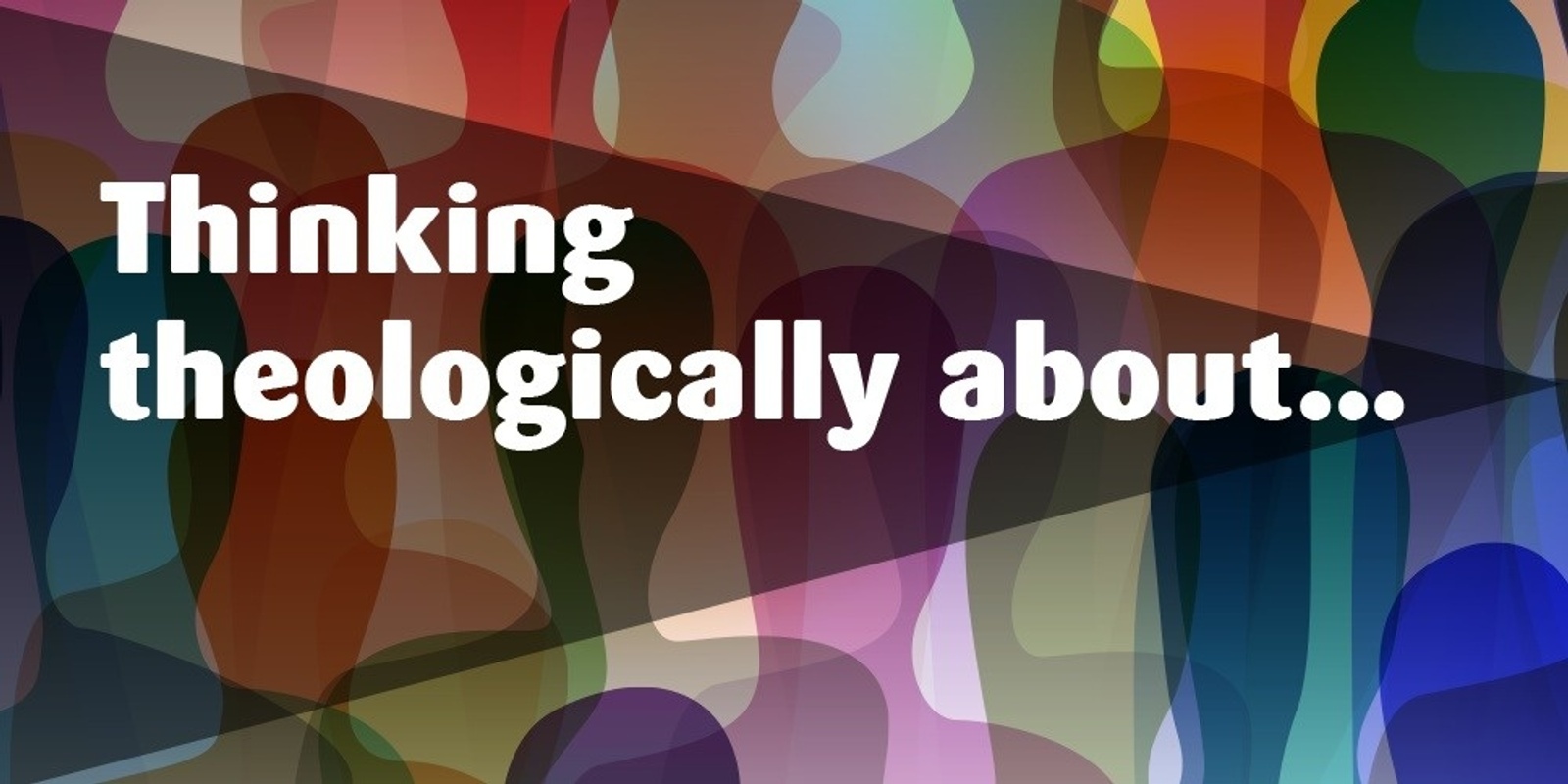 Banner image for Thinking Theologically About....