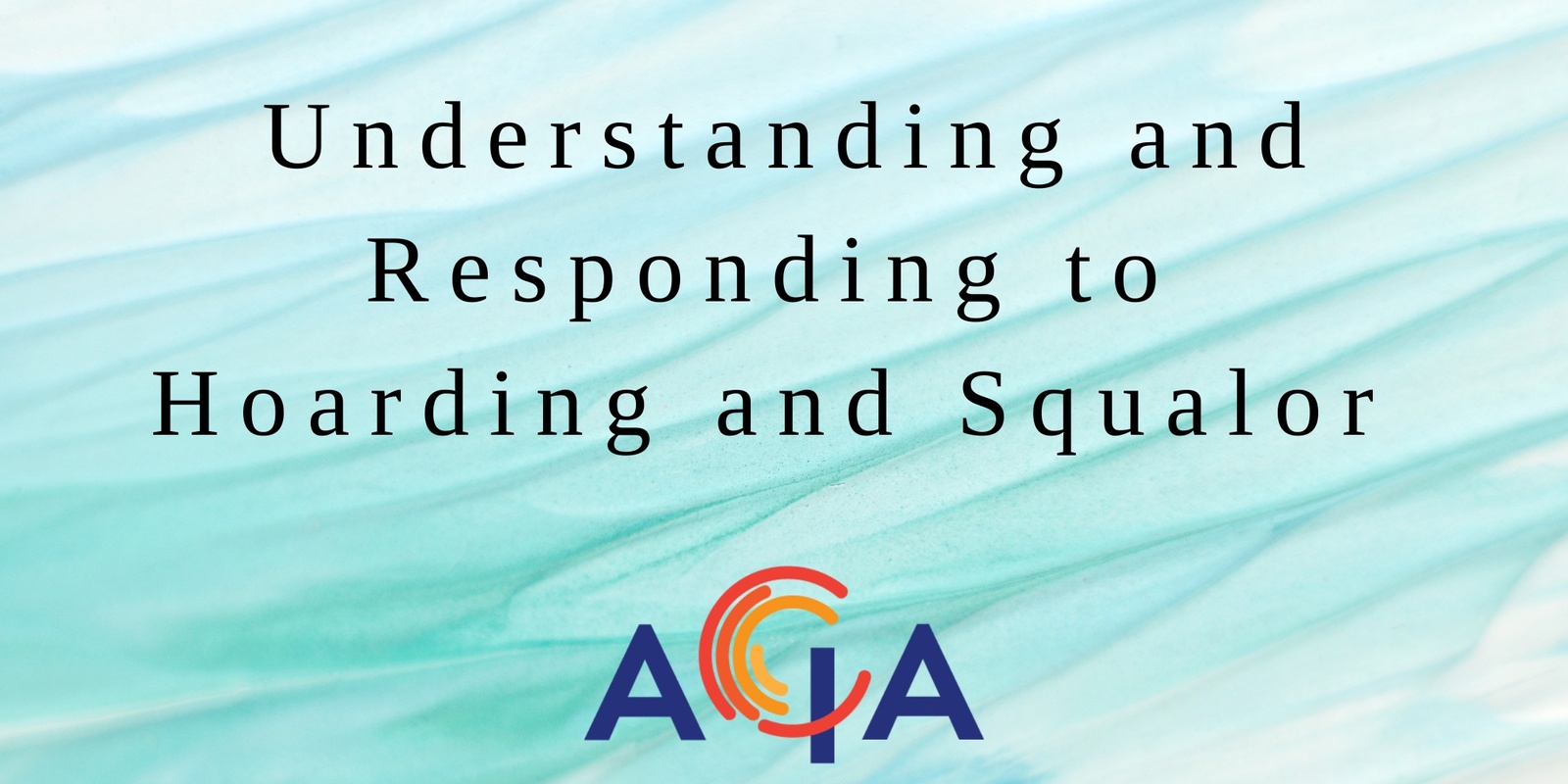 Banner image for Understanding and Responding to Hoarding and Squalor