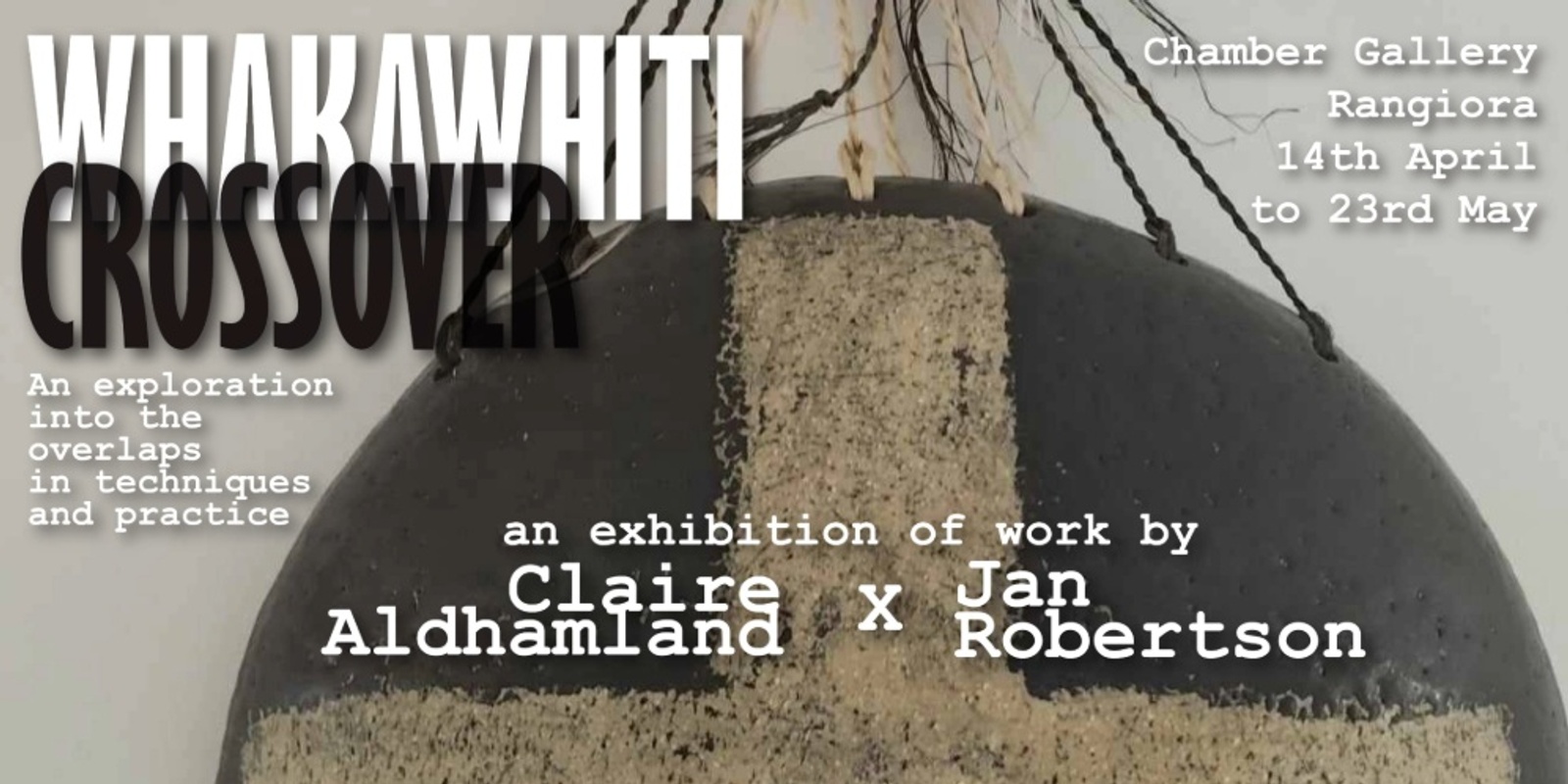 Banner image for Whakawhiti Crossover, Claire Aldhamland x Jan Roberston 