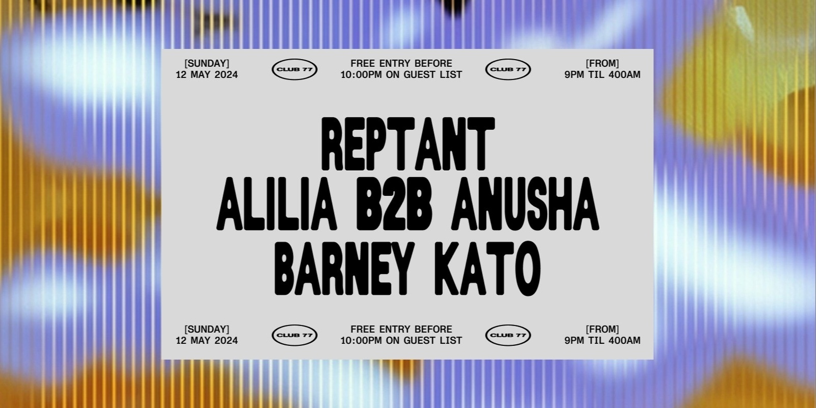 Banner image for Sundays at 77: Reptant, Alilia b2b Anusha, Barney Kato