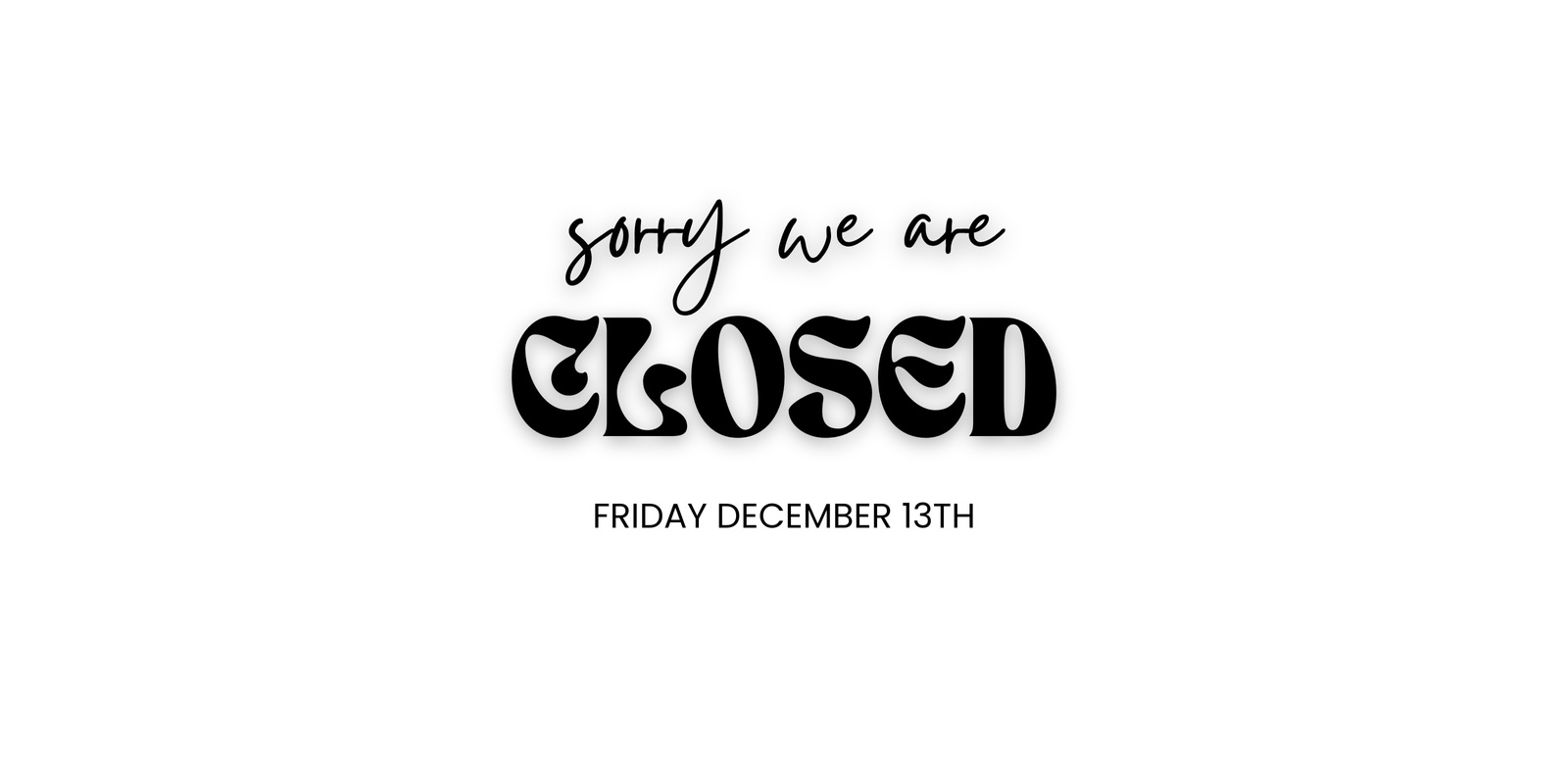 Banner image for Closed for private event rental - Friday December 13th