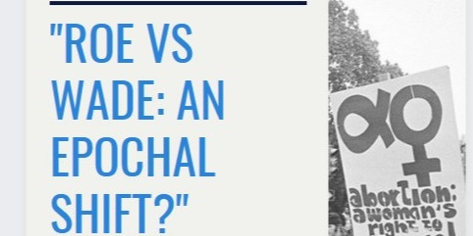 Banner image for "Roe vs Wade: An epochal Shift?"  Roundtable Discussion