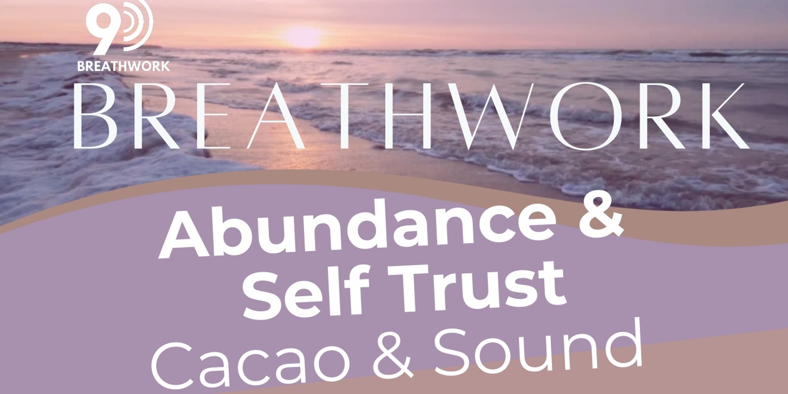 Banner image for 'Abundance & Self Trust' 9D Breathwork, Cacao & Sound Bath - Budgeowoi