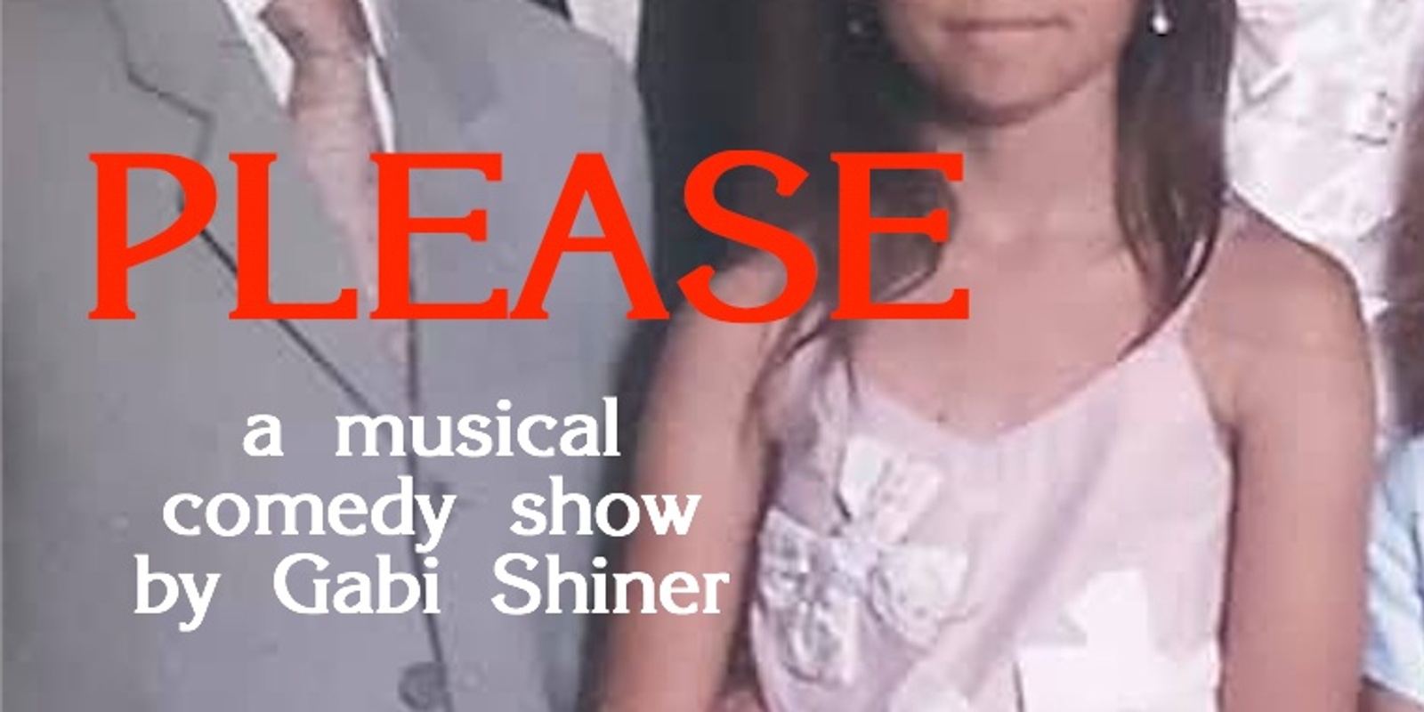 Banner image for PLEASE: a Musical Comedy show by Gabi Shiner