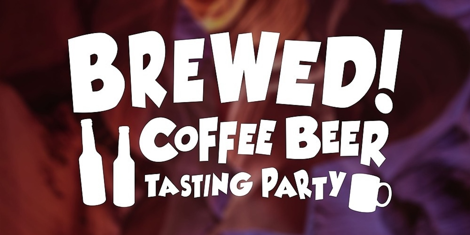 Brewed! Coffee Beer Tasting Party