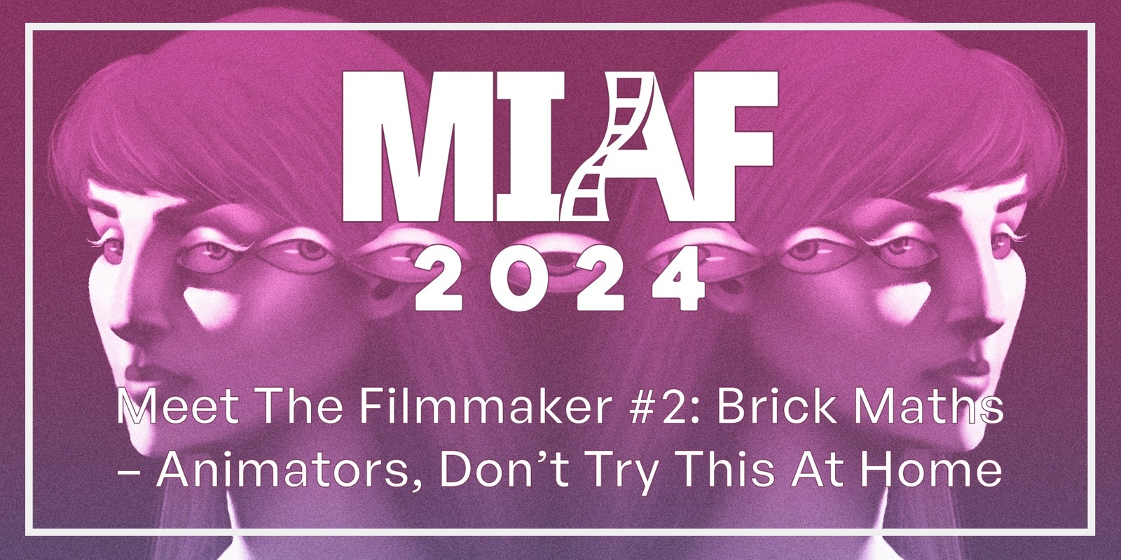 Banner image for MIAF 2024 - Meet The Filmmaker #2: Brick Maths