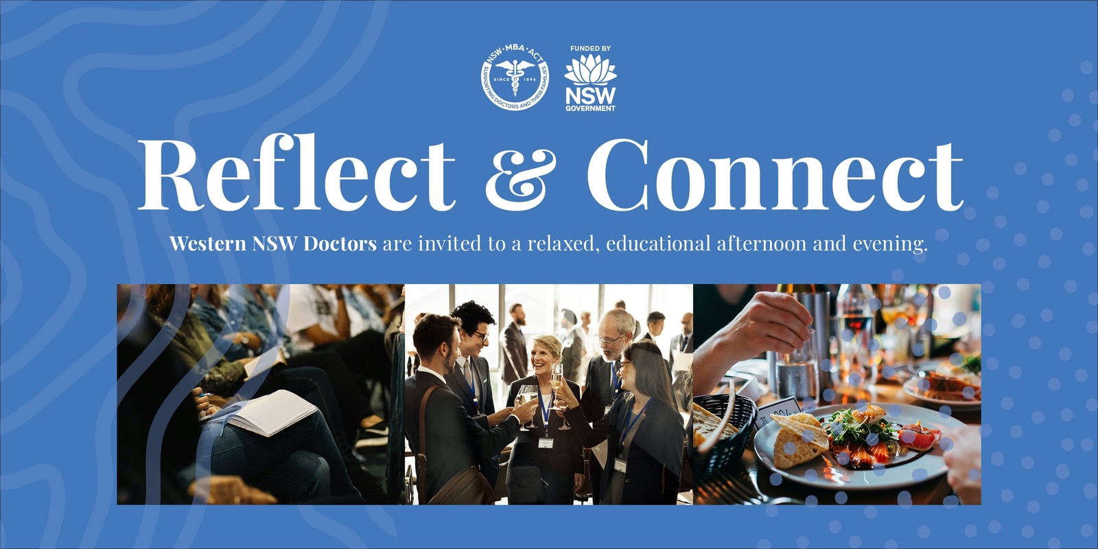 Banner image for REFLECT and CONNECT - Workshops and Networking Dinner - ORANGE NSW - A FREE EVENT for Western NSW Doctors ONLY - Facilitated by MBA NSW-ACT and funded by the NSW Government.