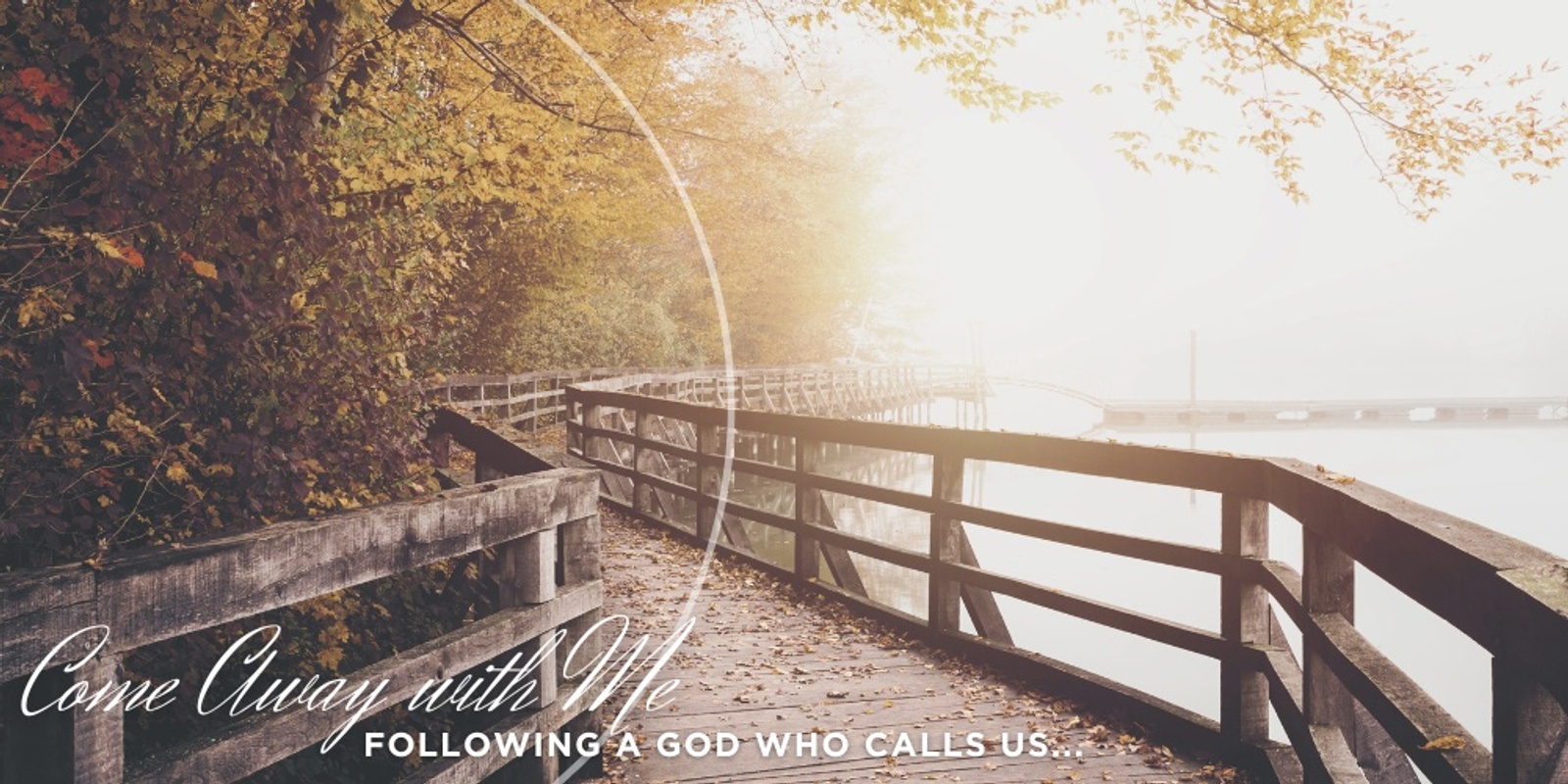 Banner image for Come Away With Me: Following a God who calls us...