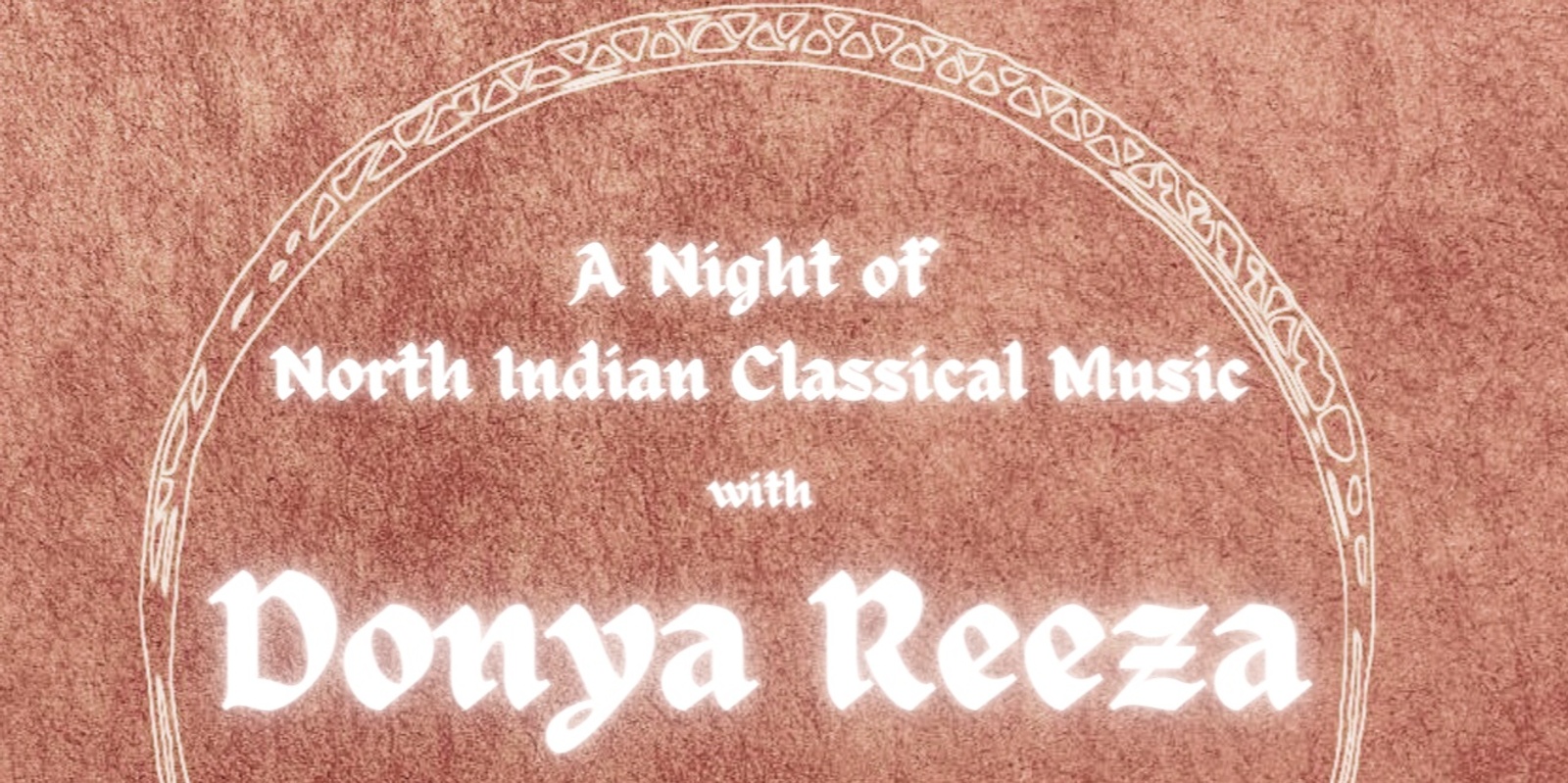 Banner image for Raga, Tala, Rasa: A Night of North Indian Classical Music with Donya Reeza