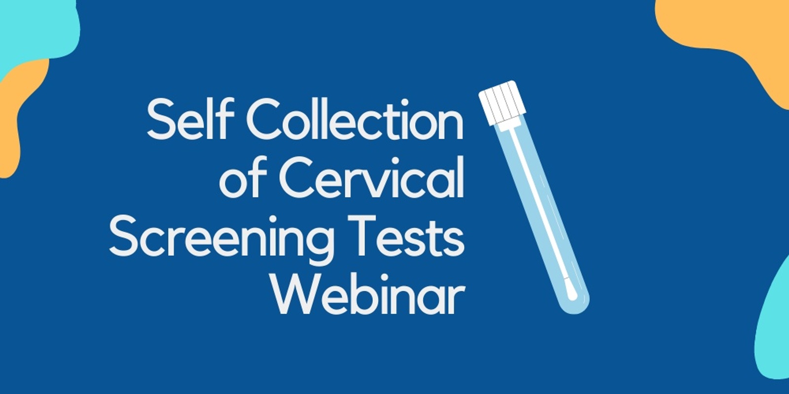 Banner image for Self Collection of Cervical Screening Tests Webinar