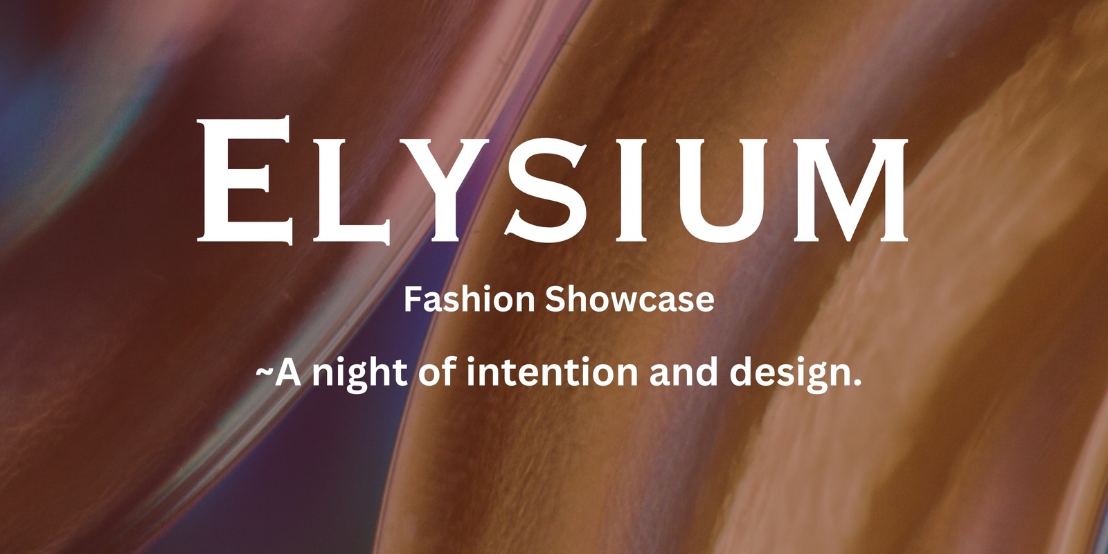 Banner image for Elysium Fashion Showcase ~ a night of intention and design