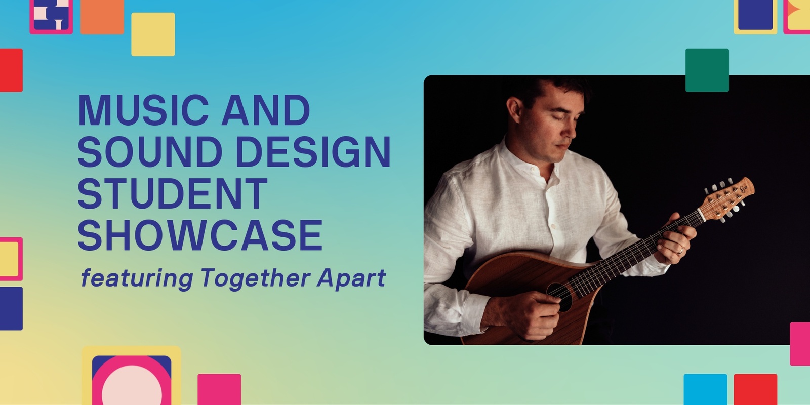 Banner image for Music and Sound Design Student Showcase featuring a premier performance of Together Apart