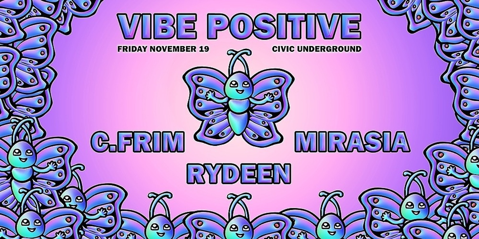 Banner image for Vibe Positive w C.Frim, Mirasia & Rydeen