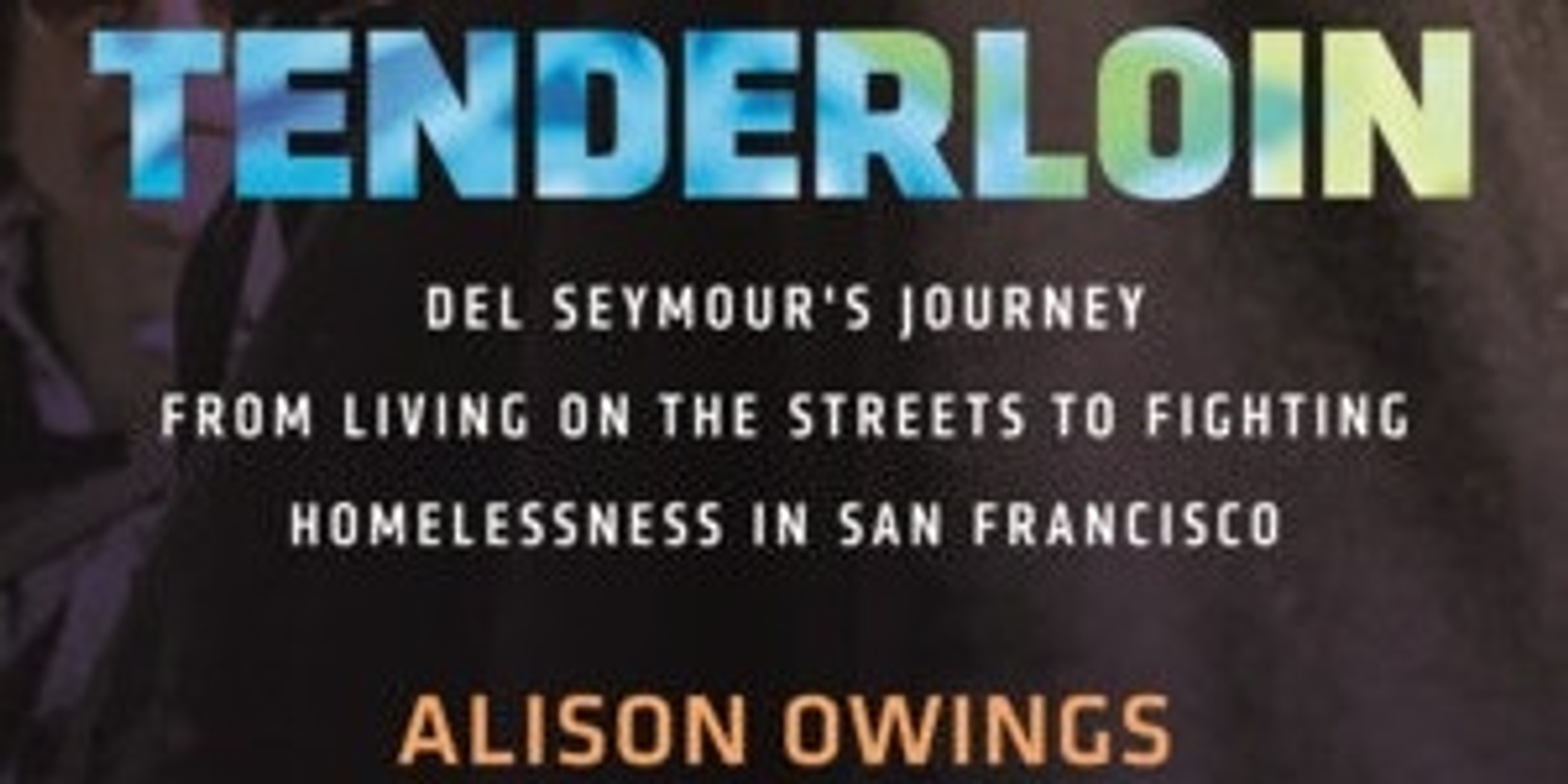 Banner image for "Mayor of the Tenderloin" Book Talk ft. Del Seymour, Alison Owings, & Leah Garchik