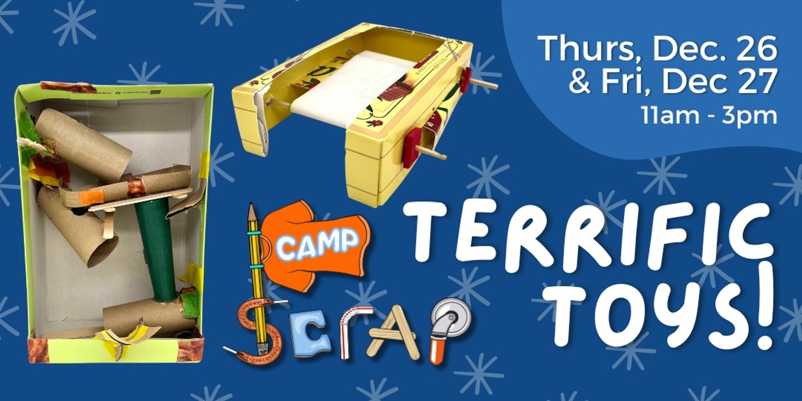 Banner image for Camp SCRAP: Terrific Toys! • Thursday, Dec. 26 and Friday, Dec. 27