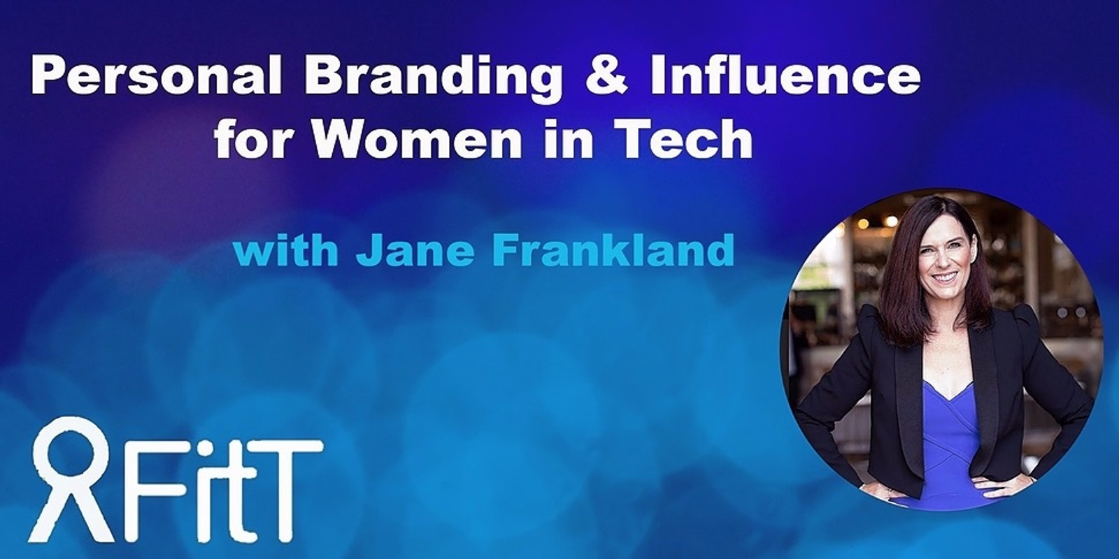 Banner image for FitT eWorkshop - Personal Branding and Influence for Women in Tech with Jane Frankland