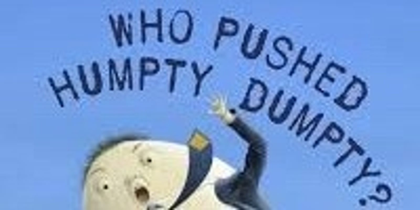 Banner image for Encore - Who Pushed Humpty Dumpty