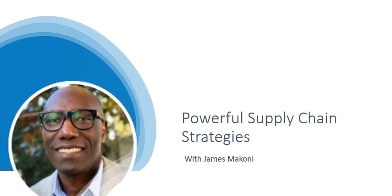 Banner image for Powerful Supply Chain Strategies for Difficult Times - with James Makoni