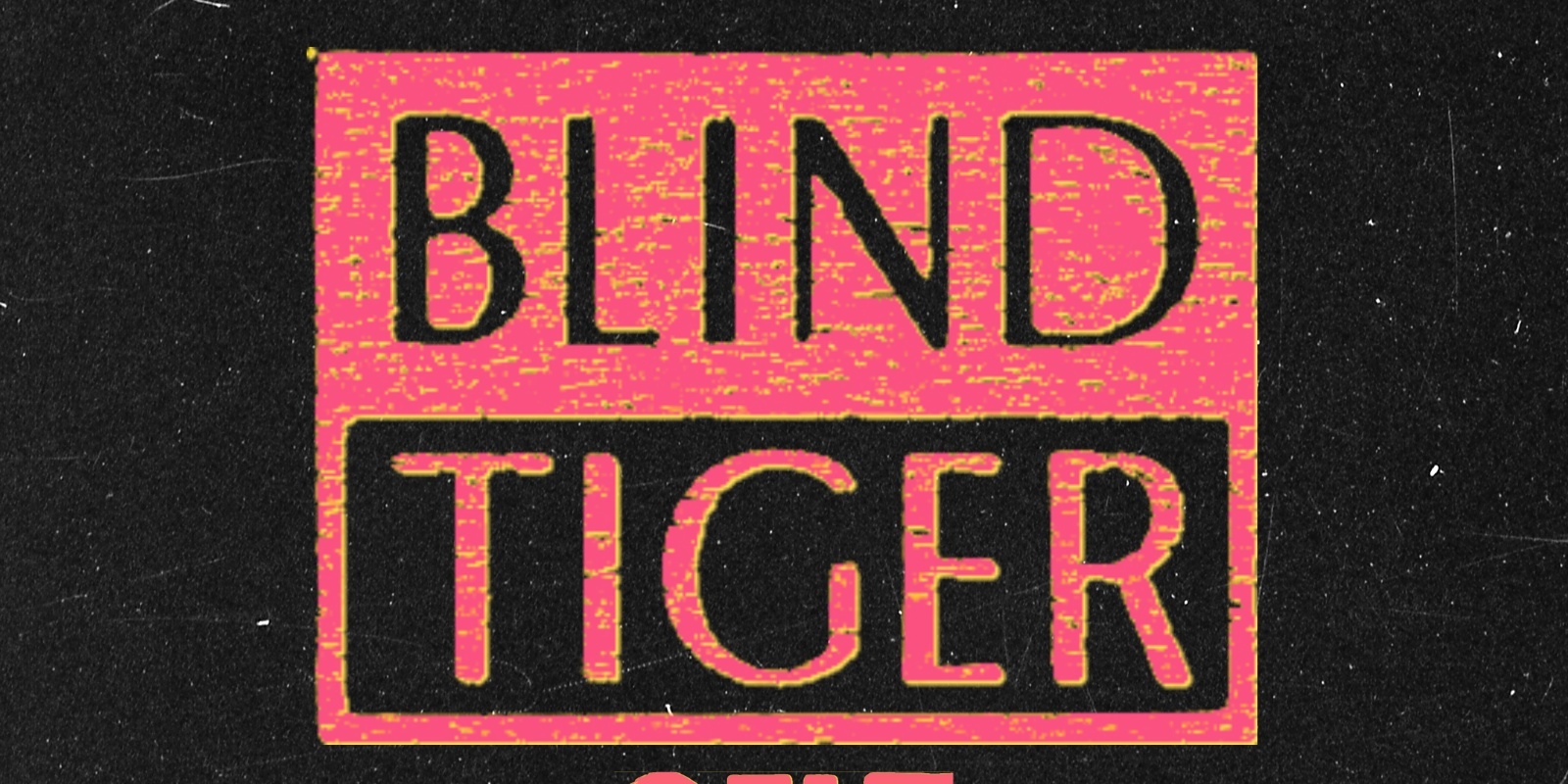 Banner image for BLIND TIGER with Gilt, Killed By Florida and more at East Ocean Pub