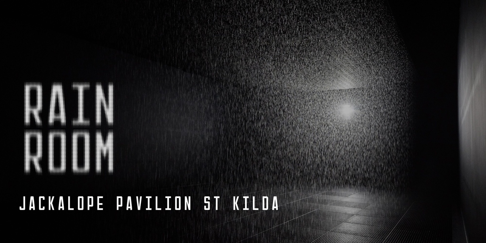 Banner image for Rain Room at Jackalope Pavilion, St Kilda  | General Admission | December