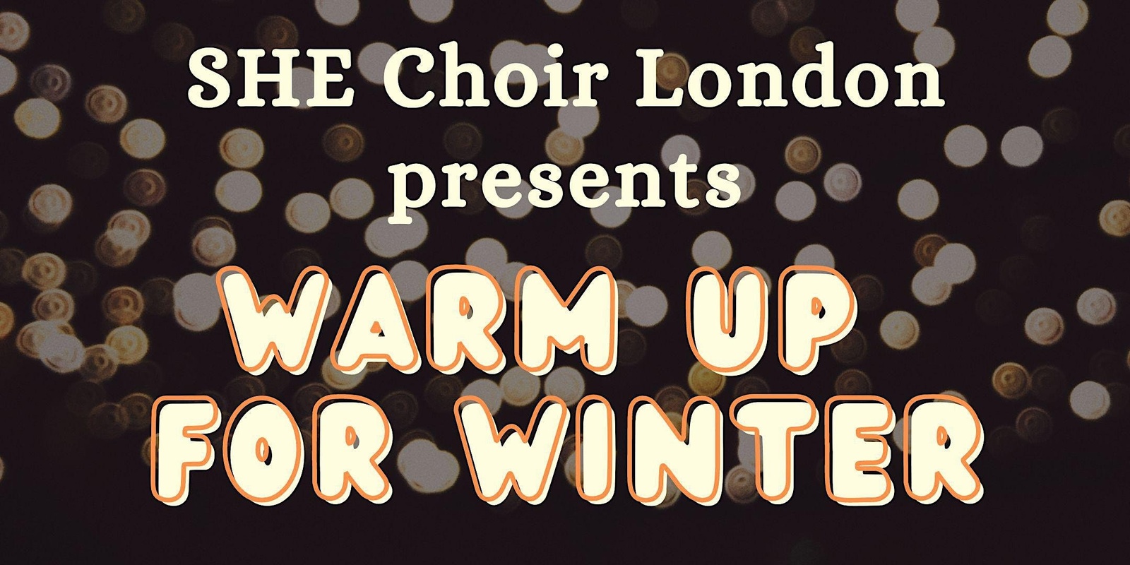 Banner image for SHE Choir London presents WARM UP FOR WINTER