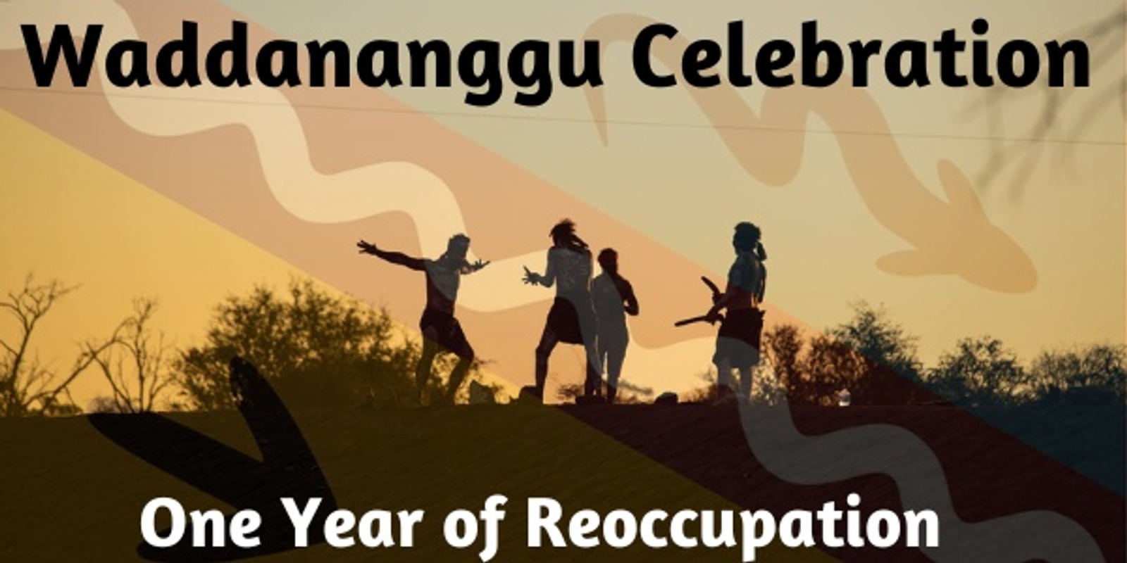 Banner image for Waddananggu Celebration - One Year of Reoccupation