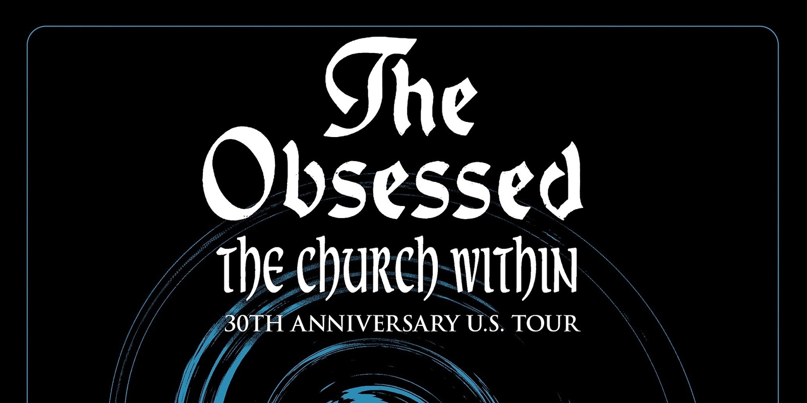 Banner image for The Obsessed-The Church Within 30th anniversary, Restless Spirit, 