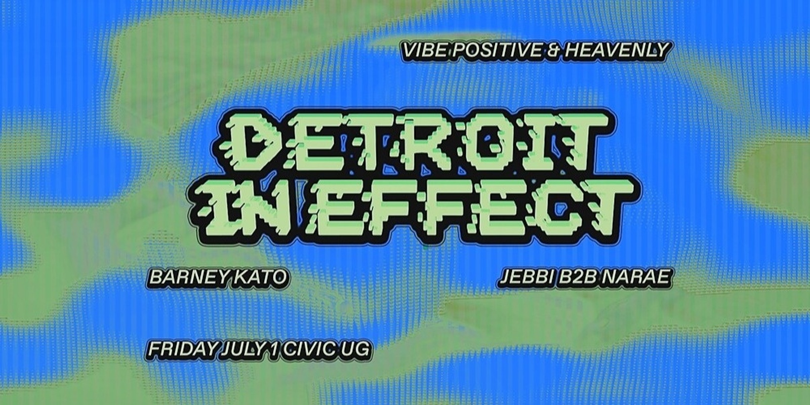 Banner image for Vibe Positive & Heavenly w. Detroit In Effect 