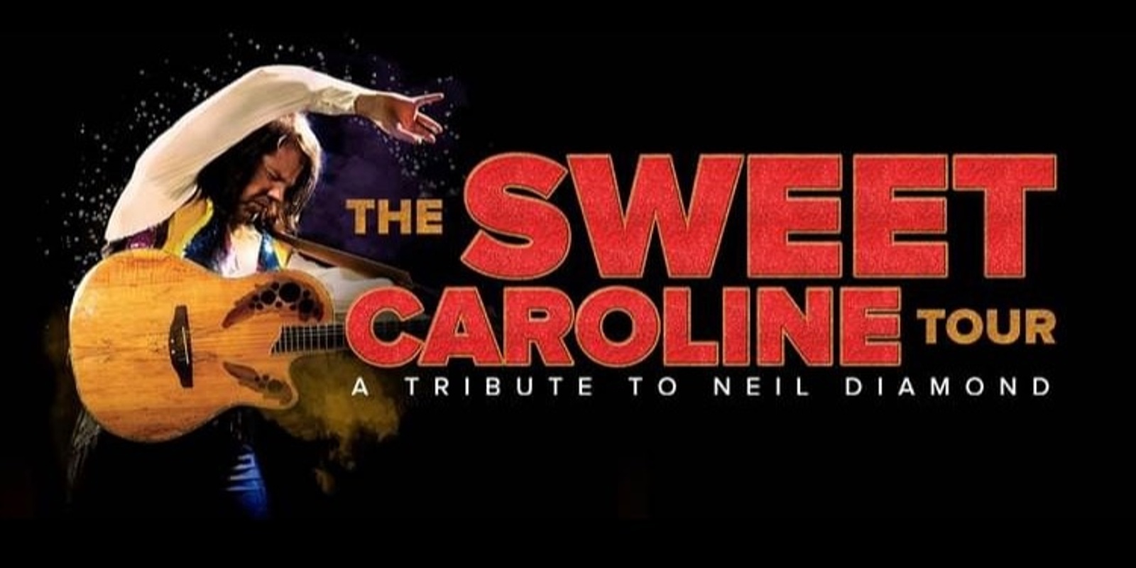 The Sweet Caroline Tour A Tribute to Neil Diamond Humanitix