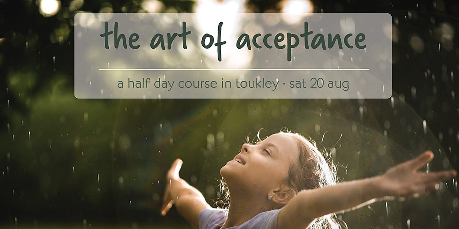 Banner image for The Art of Acceptance - Sat 20 Aug (Toukley)