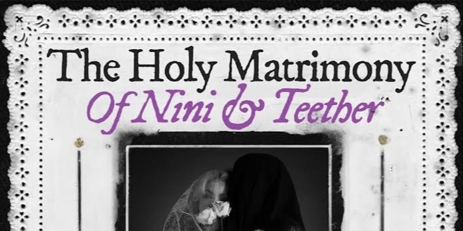 Banner image for the holy matrimony of nini & teether