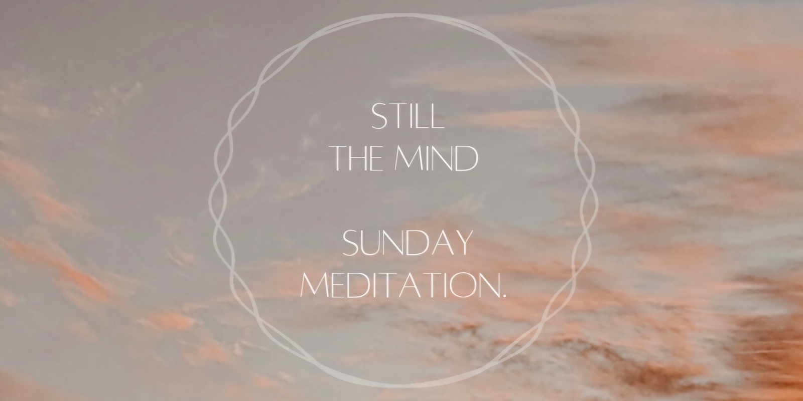 Banner image for Still the Mind - Sunday Meditation